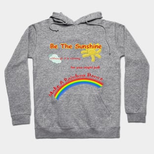 Be The Sunshine, Make A Rainbow Dance Hoodie